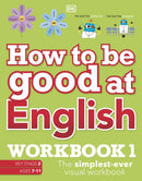 How to be Good at English Workbook 1, Ages 7-11 (Key Stage 2) : The Simplest-Ever Visual Workbook-9780241515211