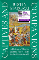 Captives and Companions : A History of Slavery and the Slave Trade in the Islamic World-9780241522158