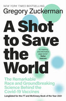 A Shot to Save the World : The Remarkable Race and Ground-Breaking Science Behind the Covid-19 Vaccines-9780241531709