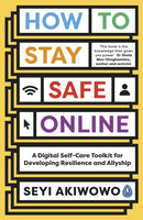 How to Stay Safe Online : A digital self-care toolkit for developing resilience and allyship-9780241535219