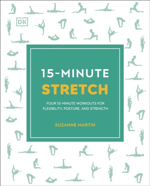 15-Minute Stretch : Four 15-Minute Workouts for Flexibility, Posture, and Strength-9780241536803