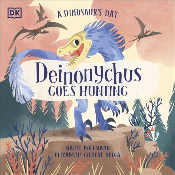 A Dinosaur's Day: Deinonychus Goes Hunting-9780241538562