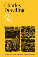 No Dig : Nurture Your Soil to Grow Better Veg with Less Effort-9780241541814