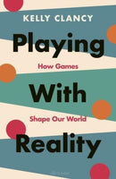 Playing with Reality : How Games Shape Our World-9780241545508