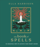 The Book of Spells : 150 Magickal Ways to Achieve Your Heart's Desire-9780241548653