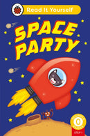 Space Party (Phonics Step 1): Read It Yourself - Level 0 Beginner Reader-9780241563557