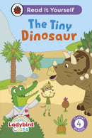 Ladybird Class The Tiny Dinosaur: Read It Yourself - Level 4 Fluent Reader-9780241563779