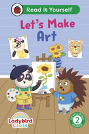 Ladybird Class Let's Make Art: Read It Yourself - Level 2 Developing Reader-9780241563953