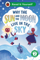 Why the Sun and Moon Live in the Sky: Read It Yourself - Level 2 Developing Reader-9780241564158