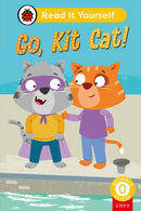 Go, Kit Cat! (Phonics Step 3): Read It Yourself - Level 0 Beginner Reader-9780241564318