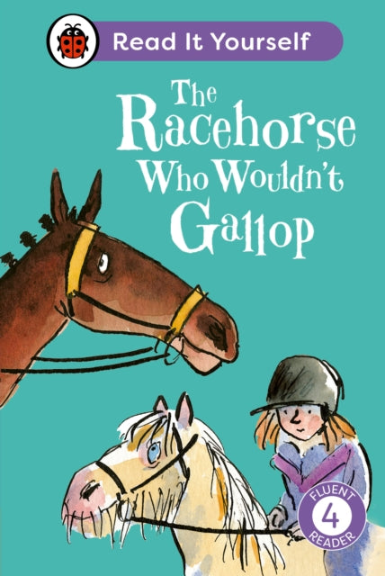 The Racehorse Who Wouldn''t Gallop: Read It Yourself - Level 4 Fluent Reader