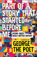 Part of a Story That Started Before Me : Poems about Black British History-9780241567005