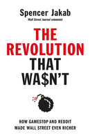 The Revolution That Wasn't : How GameStop and Reddit Made Wall Street Even Richer-9780241572559