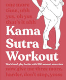 Kama Sutra Workout New Edition : Work Hard, Play Harder with 300 Sensual Sexercises-9780241572993