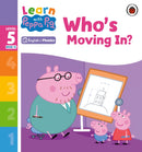 Learn with Peppa Phonics Level 5 Book 14 - Who's Moving In? (Phonics Reader)-9780241577240