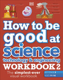 How to be Good at Science, Technology & Engineering Workbook 2, Ages 11-14 (Key Stage 3): The Simplest-Ever Visual Workbook-9780241579336