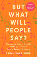 But What Will People Say? : Navigating Mental Health, Identity, Love and Family Between Cultures-9780241584897