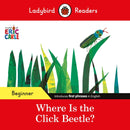 Ladybird Readers Beginner Level - Eric Carle - Where Is the Click Beetle? (ELT Graded Reader)-9780241587638
