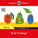 Ladybird Readers Beginner Level - Eric Carle - It is Friday! (ELT Graded Reader)-9780241587843