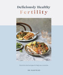 Deliciously Healthy Fertility : Nutrition and Recipes to Help You Conceive-9780241593318