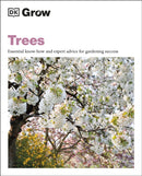 Grow Trees : Essential Know-how and Expert Advice for Gardening Success-9780241593332