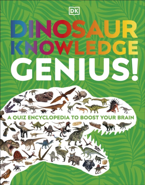 Dinosaur Knowledge Genius! : A Quiz Encyclopedia to Boost Your Brain-9780241595725