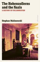 The Hohenzollerns and the Nazis : A History of Collaboration-9780241596180