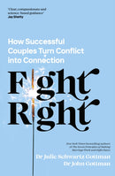Fight Right : How Successful Couples Turn Conflict into Connection-9780241598375