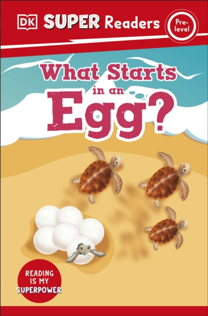 DK Super Readers Pre-Level What Starts in an Egg?-9780241599136