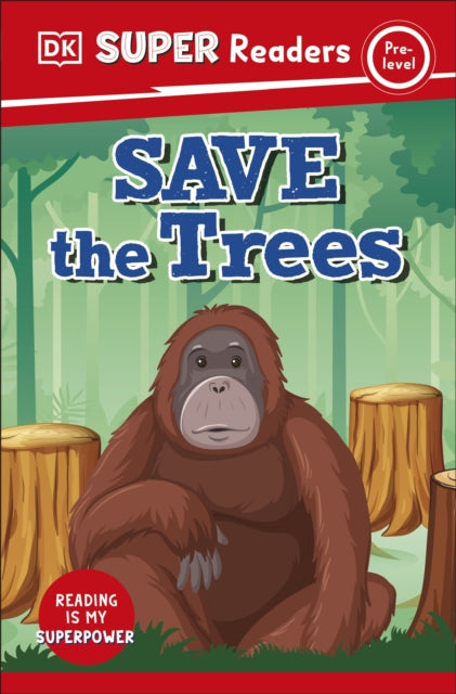 DK Super Readers Pre-Level Save the Trees-9780241599921
