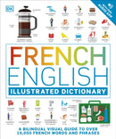 French English Illustrated Dictionary : A Bilingual Visual Guide to Over 10,000 French Words and Phrases-9780241601471