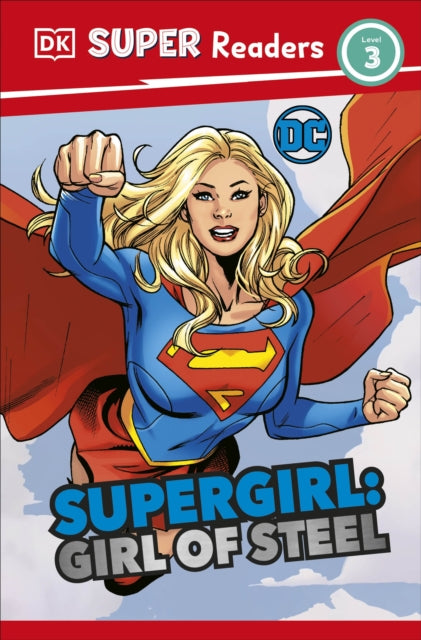 DK Super Readers Level 3 DC Supergirl Girl of Steel : Meet Kara Zor-El-9780241605882
