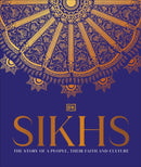 Sikhs : A Story of a People, Their Faith and Culture-9780241607992