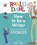 Roald Dahl How to Be a Writer: Splendiferous Stories-9780241610800