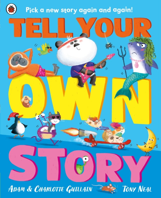 Tell Your Own Story : Pick a new story again and again! by Adam Guillain, Charlotte Guillain