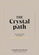 The Crystal Path : The Ultimate Seven-Step Guide to Unlocking Your Power with Crystal Healing-9780241626597