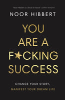 You Are A F*cking Success : Change Your Story. Manifest Your Dream Life-9780241629413