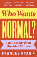 Who Wants Normal? : Life Lessons from Disabled Women-9780241629451