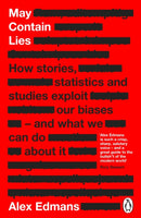 May Contain Lies : How Stories, Statistics and Studies Exploit Our Biases - And What We Can Do About It-9780241630181