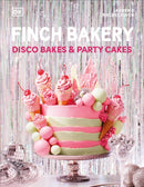 Finch Bakery Disco Bakes and Party Cakes : THE SUNDAY TIMES BESTSELLER-9780241633885
