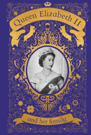 Queen Elizabeth II and her Family : The Incredible Life of the Princess Who Became a Beloved Queen-9780241636428