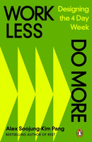 Work Less, Do More : Designing the 4-Day Week-9780241645185