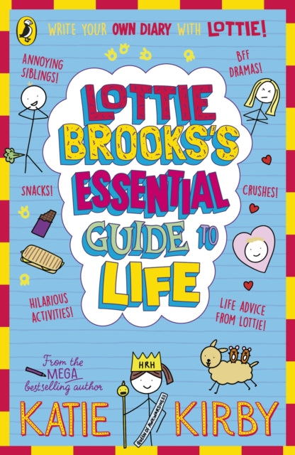 Lottie Brooks’s Essential Guide to Life : Write Your own Diary with Lottie: activities and advice from the hilarious Lottie Brooks! by Katie Kirby