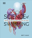 Science of Swimming : Transform Your Stroke, Improve Strength, Revolutionize Your Training-9780241647615