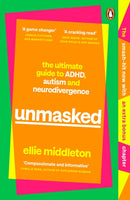 PRE-ORDER NOW Unmasked: The Ultimate Guide to ADHD, Autism and Neurodivergence by Ellie Middleton, Signed & Personalised, Publishes in paperback July 2026