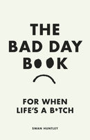 The Bad Day Book : For When Life is a B*tch-9780241653739