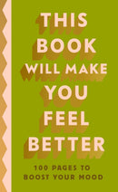This Book Will Make You Feel Better : 100 Pages to Boost Your Mood-9780241653760