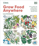 RHS Grow Food Anywhere : How to Plant the Right Crops in the Right Place and Help Your Garden Thrive-9780241656495