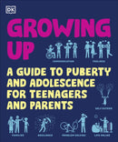 Growing Up : A Guide to Puberty and Adolescence for Teenagers and Parents-9780241659007