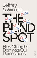The Blind Spot : How Oligarchs Dominate Our Democracies-9780241661826